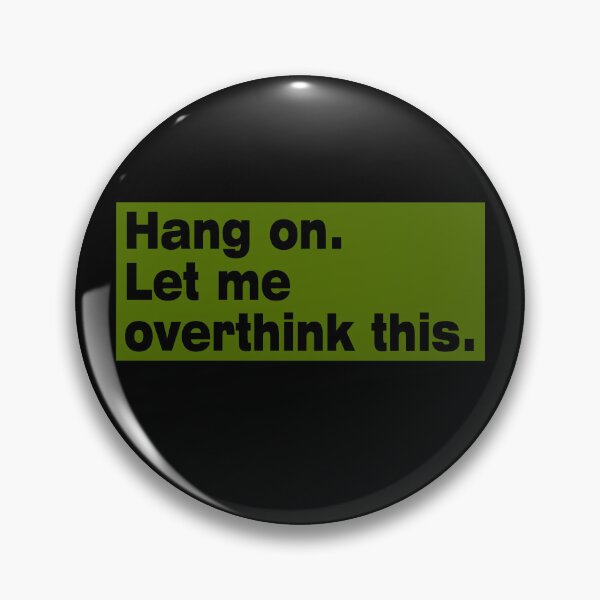 Item preview, Hang on. Let Me Overthink This. designed and sold by LEGACY10.