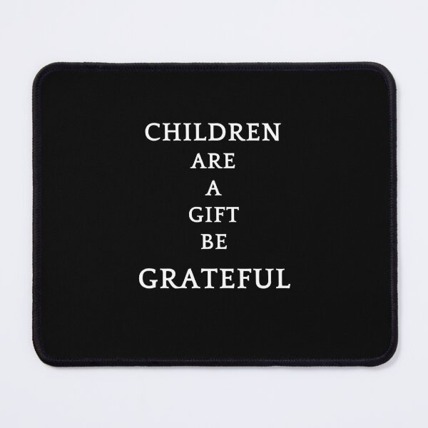 Item preview, Copy of Be greatful design all things are a gift. Childrens are a gift designed and sold by MayaAndNora.