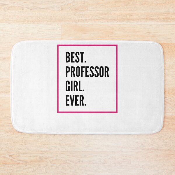 Item preview, Best Professor Girl Ever For An Awesome Professor designed and sold by SVPOD.