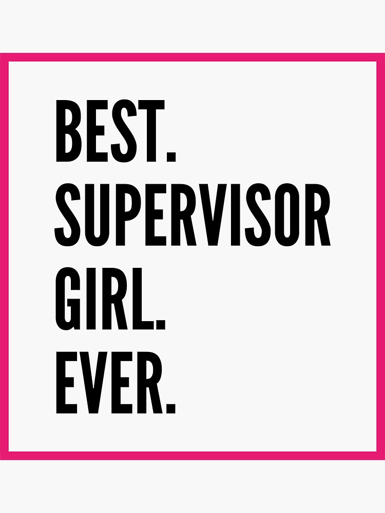 best-supervisor-girl-ever-for-an-awesome-supervisor-sticker-for-sale