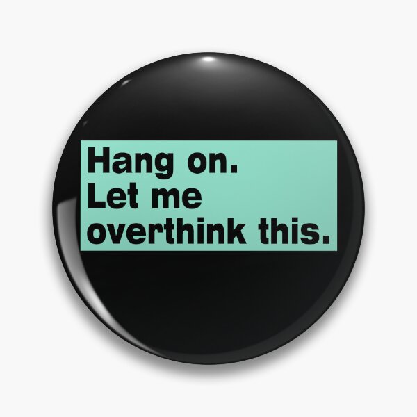 Item preview, Hang on. Let Me Overthink This. designed and sold by LEGACY10.