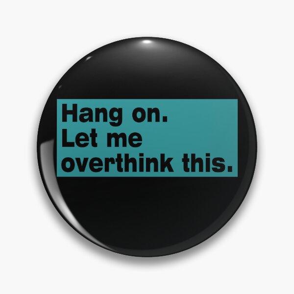Item preview, Hang on. Let Me Overthink This. designed and sold by LEGACY10.