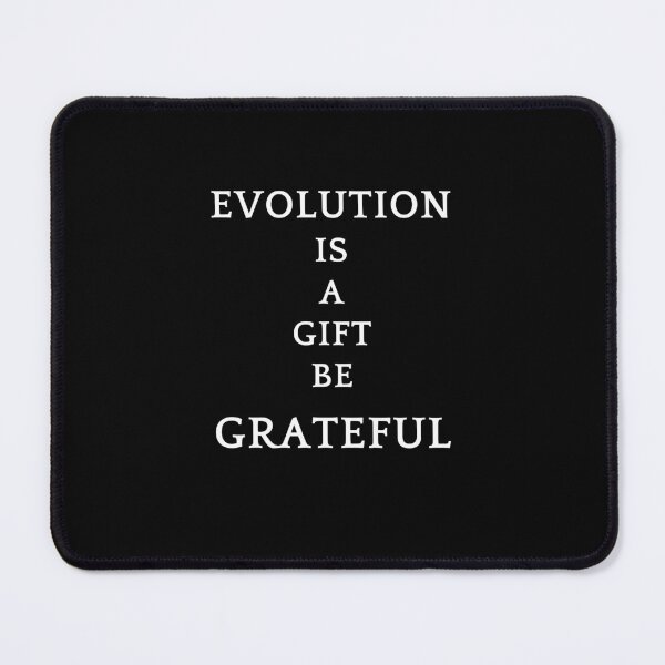Item preview, Be greatful design all things are a gift. Evolution is a gift designed and sold by MayaAndNora.