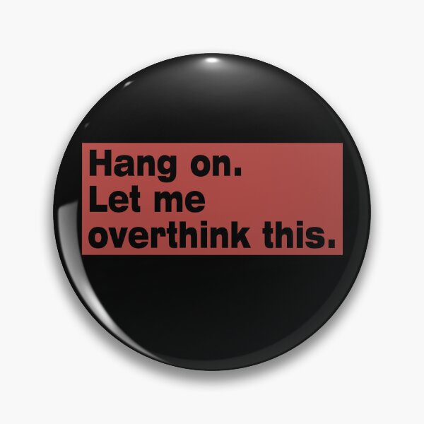 Item preview, Hang on. Let Me Overthink This. designed and sold by LEGACY10.