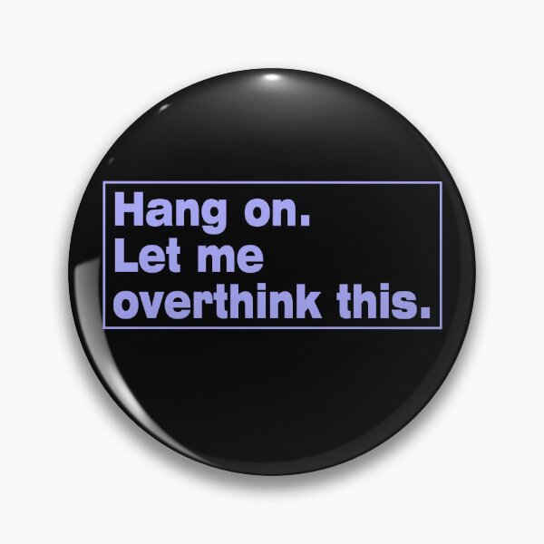 Item preview, Hang on. Let Me Overthink This. designed and sold by LEGACY10.