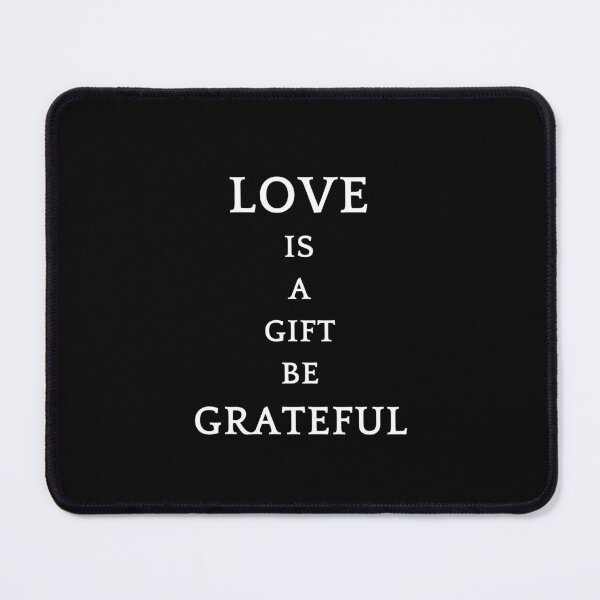 Item preview, Be greatful design all things are a gift. Love is a gift designed and sold by MayaAndNora.