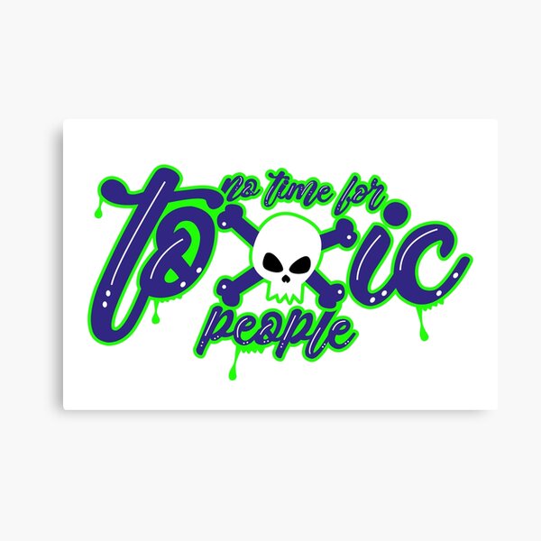 Aperçu de l'œuvre no time for toxic people,Toxic relationship créée et vendue par HanyAlashkar.