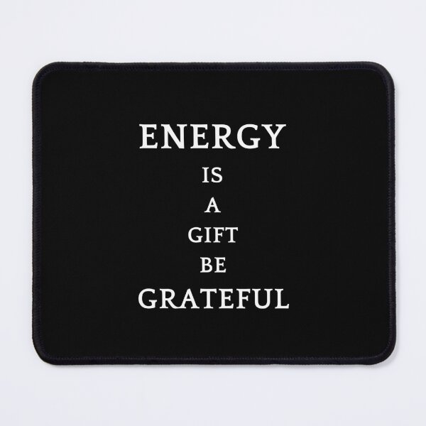 Item preview, Be greatful design all things are a gift. Energy is a gift designed and sold by MayaAndNora.