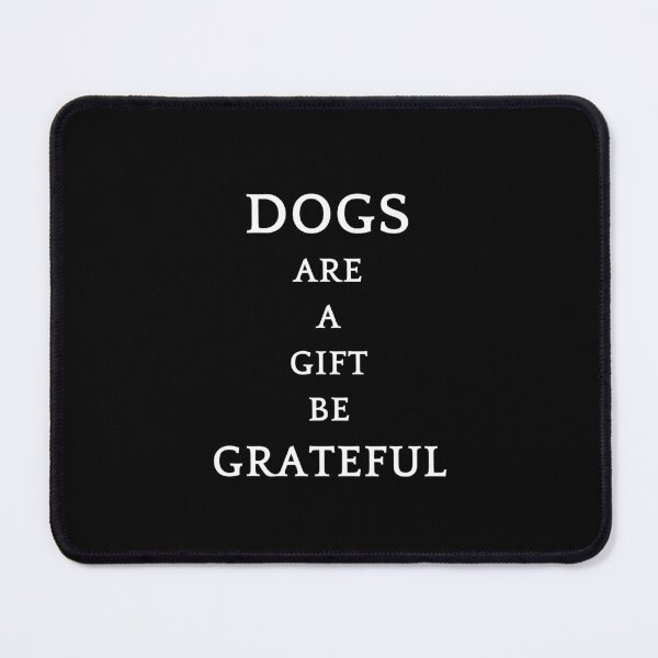 Item preview, Be greatful design all things are a gift. Dogs are a gift designed and sold by MayaAndNora.