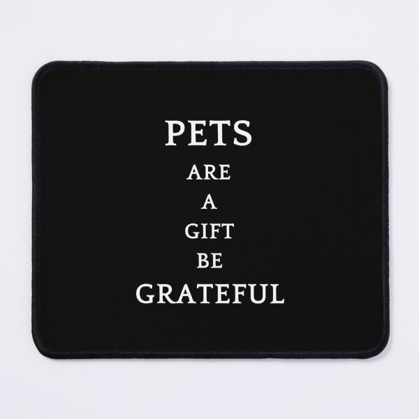 Item preview, Be greatful design all things are a gift. Pets are a gift designed and sold by MayaAndNora.