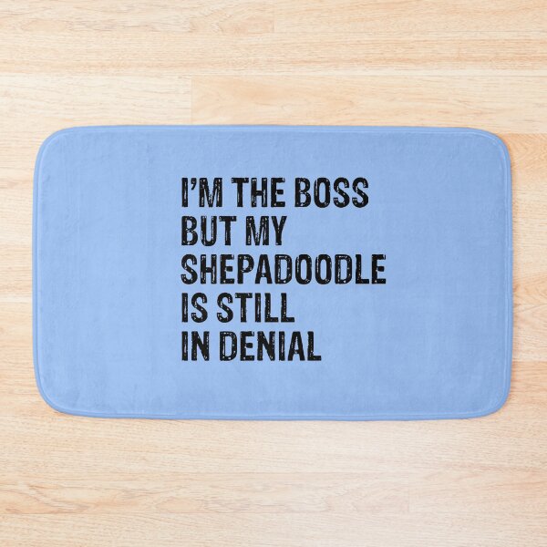 Item preview, I'm The Boss But Shepa Doodle Still In Denial  designed and sold by Guarddogdrive.