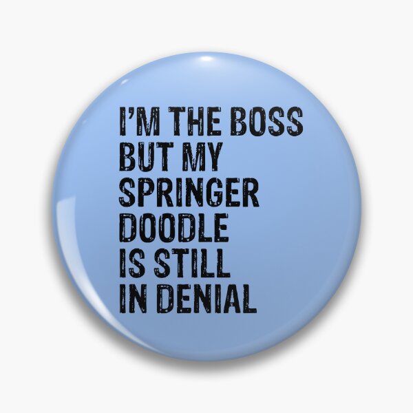 Item preview, I'm The Boss But Springer Doodle Still In Denial  designed and sold by Guarddogdrive.