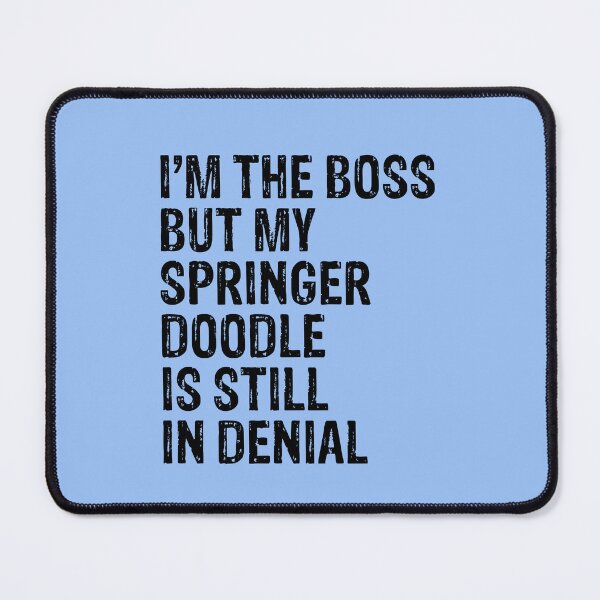 Item preview, I'm The Boss But Springer Doodle Still In Denial  designed and sold by Guarddogdrive.