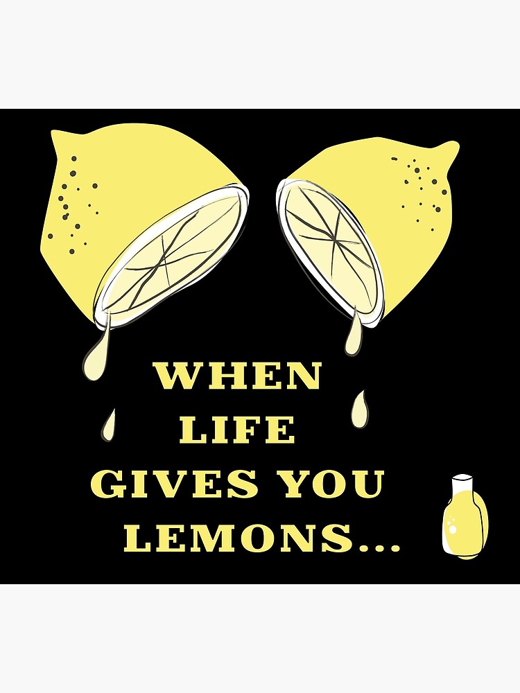 "When life brings you lemons, make lemonade" Poster for Sale by