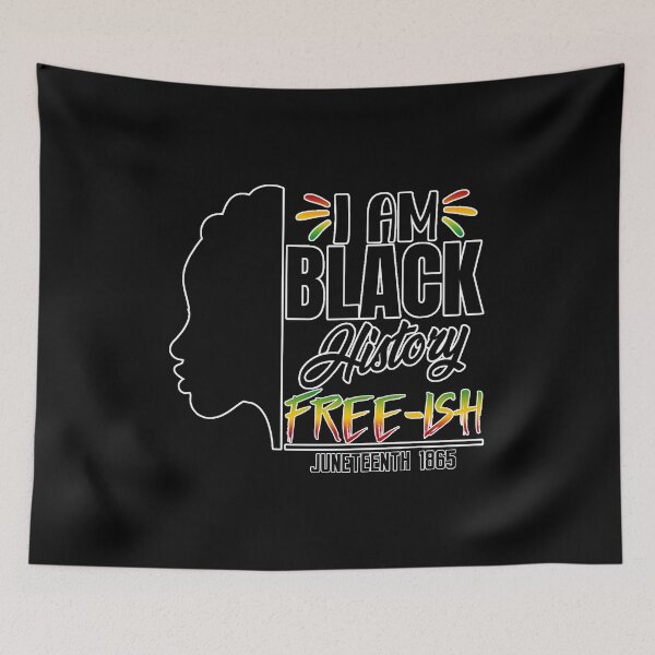 Item preview, I AM BLACK HISTORY FREE-ISH JUNETEENTH FREEDOM EMANCIPATION DAY designed and sold by lukas69graphic.