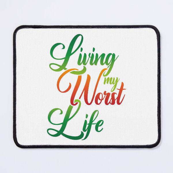 Item preview, Living My Worst Life designed and sold by Steven Coman.