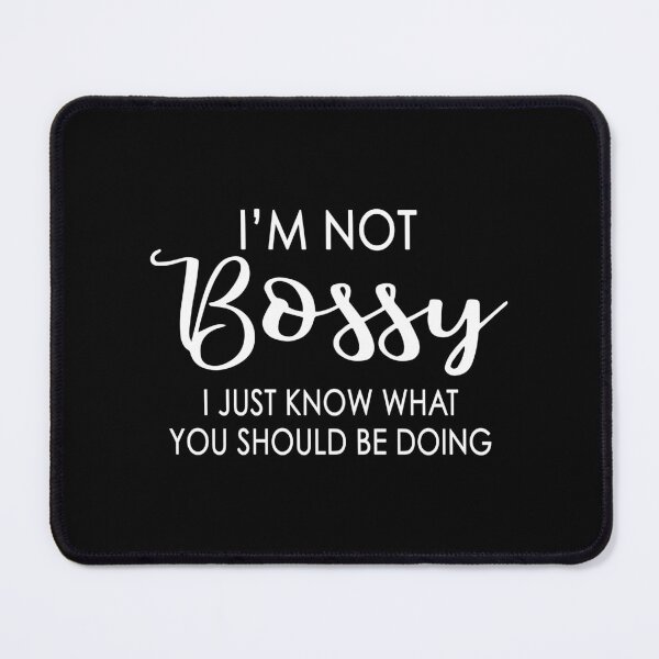Item preview, I'm Not Bossy I Just Know What You Should Be Doing Funny designed and sold by ZimbomDesigner.
