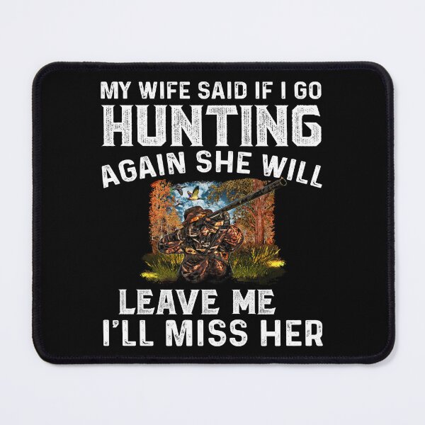 Item preview, Duck Hunter Hunting My Wife Said If I Go Hunting Again designed and sold by fantasticdesign.