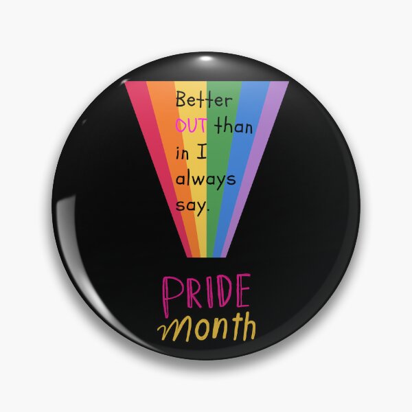 Artikelvorschau, Better OUT than in I always say. PRIDE MONTH entworfen und verkauft von keenikai.