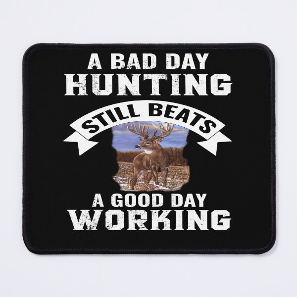 Item preview, Deer Hunting Gifts A Bad Day Hunting Still Beats A Good Day Working designed and sold by fantasticdesign.