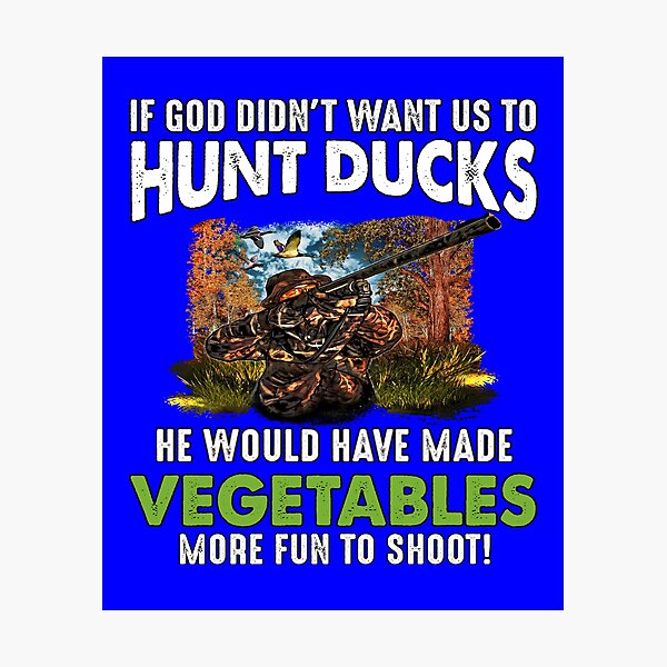 Artikelvorschau, Duck Hunter Hunting If God Didn't Want Us To Hunt Ducks  entworfen und verkauft von fantasticdesign.