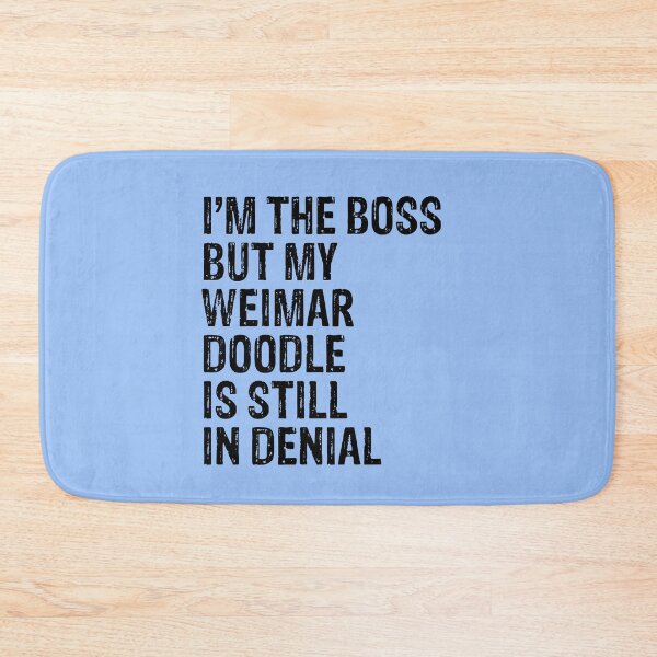 Item preview, I'm The Boss But My Weimer Doodle Still In Denial  designed and sold by Guarddogdrive.