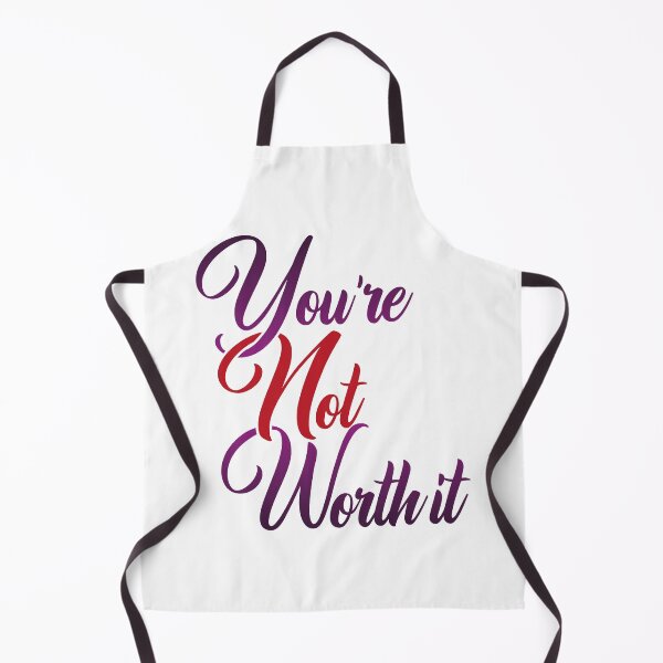 Item preview, You're Not Worth It designed and sold by Steven Coman.