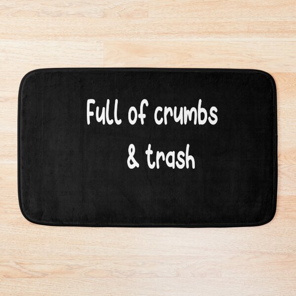 Item preview, Full Of Crumbs And Trash designed and sold by ASSOUKI9.