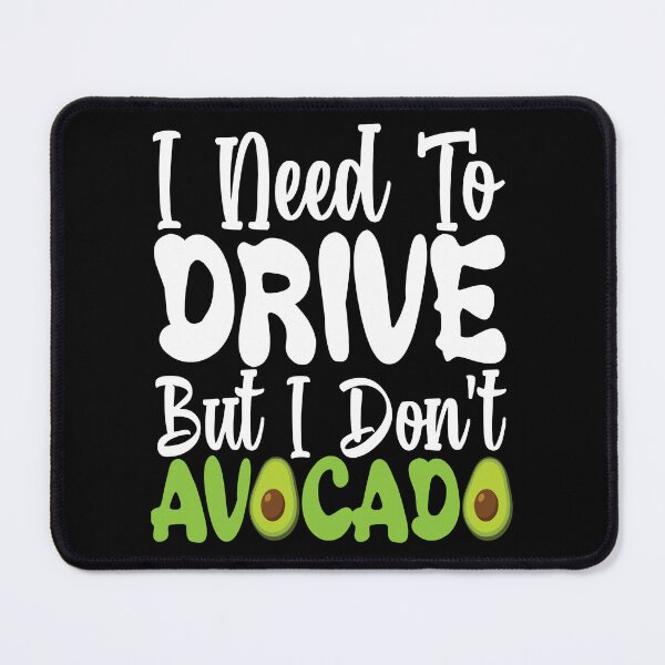 Item preview, Vegetarians Veggie I Need To Drive But I Don't Avocado Funny Vegan Pun designed and sold by fantasticdesign.