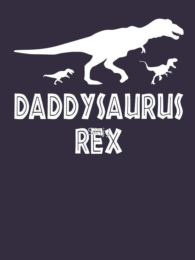 &ldquo;Daddysaurus Rex T Shirt&rdquo; T-shirt for Sale by Sinjy | Redbubble