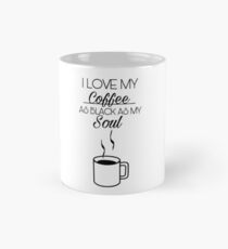 Coffee as black as my soul Mug