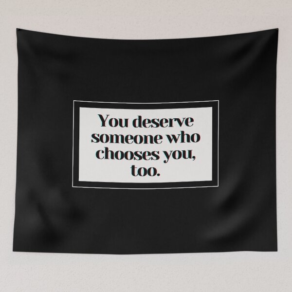 Item preview, You deserve someone who chooses you, too. designed and sold by PostiveText.