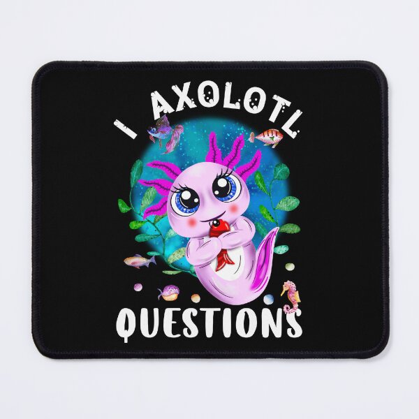 Item preview, I Axolotl Questions, Cute Axolotl Quote designed and sold by orangeblue21.