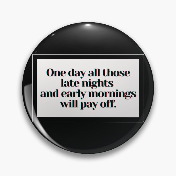 Item preview, One day all those late nights and early mornings will pay off. designed and sold by PostiveText.