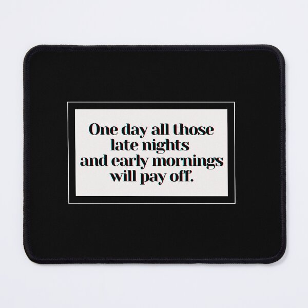 Item preview, One day all those late nights and early mornings will pay off. designed and sold by PostiveText.