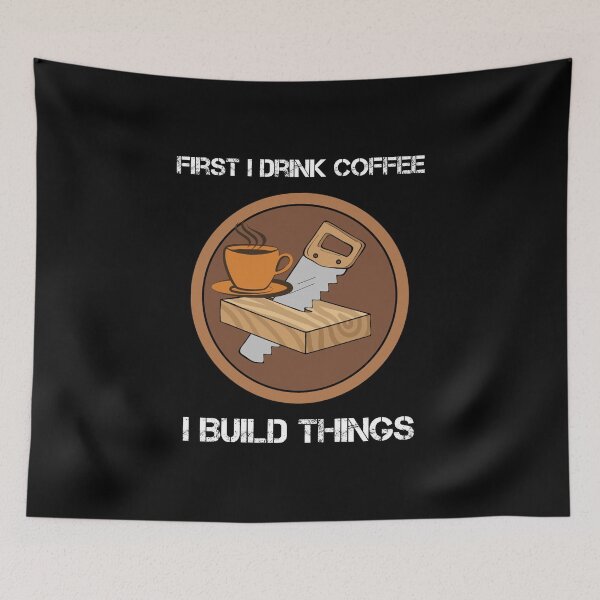 Item preview, First I Drink Coffee Then I Build Things designed and sold by rachidhaz.
