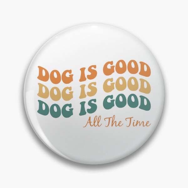Item preview, Dog is good all the time designed and sold by Nothing Serious Store.