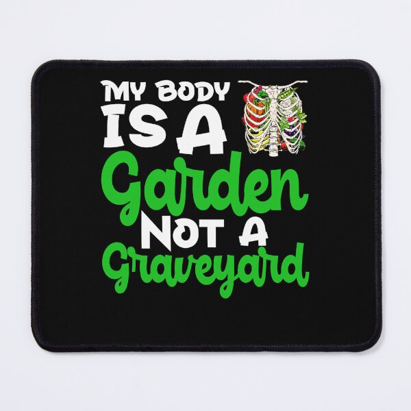 Item preview, Vegetarians Veggie My Body Is A Garden Not A Graveyard Vegan Pun designed and sold by fantasticdesign.