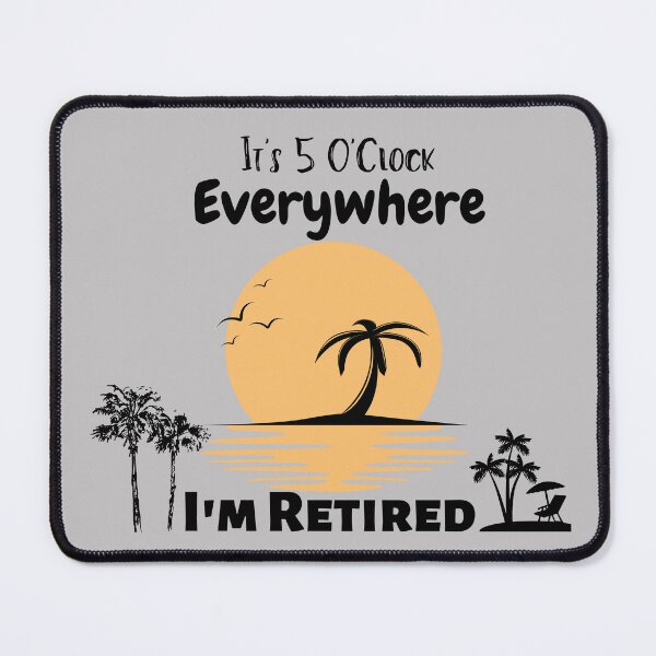 Item preview, Retirement It's 5 O'Clock Everywhere I'm Retired Summer designed and sold by Bap-tiste.