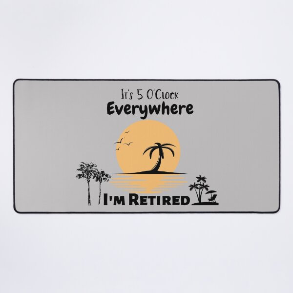 Item preview, Retirement It's 5 O'Clock Everywhere I'm Retired Summer designed and sold by Bap-tiste.