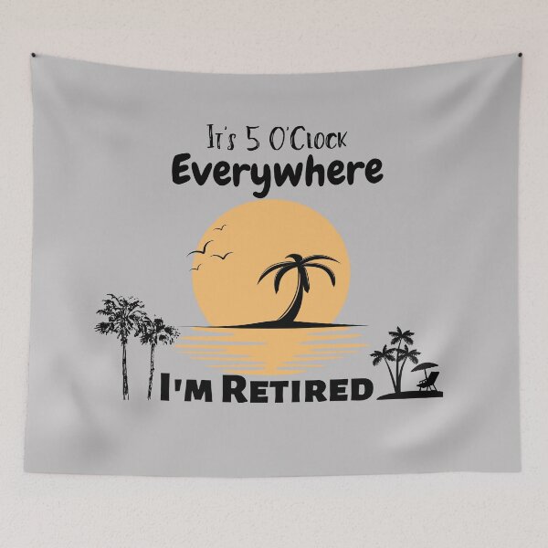Item preview, Retirement It's 5 O'Clock Everywhere I'm Retired Summer designed and sold by Bap-tiste.