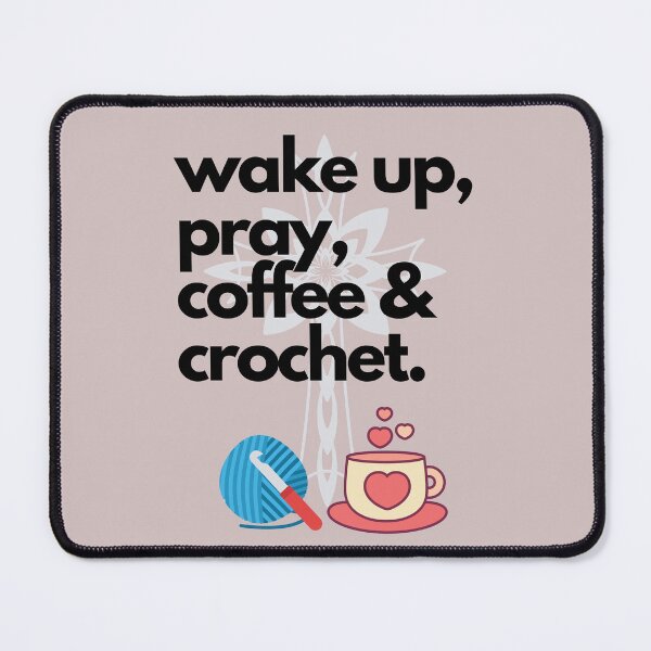 Item preview, Wake up, Pray, Coffee and Crochet designed and sold by CulverCrafts.