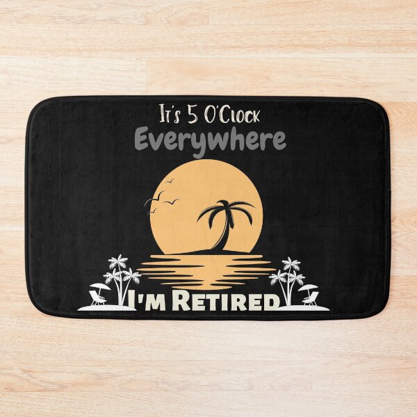 Item preview, Retirement It's 5 O'Clock Everywhere I'm Retired Summer designed and sold by Bap-tiste.