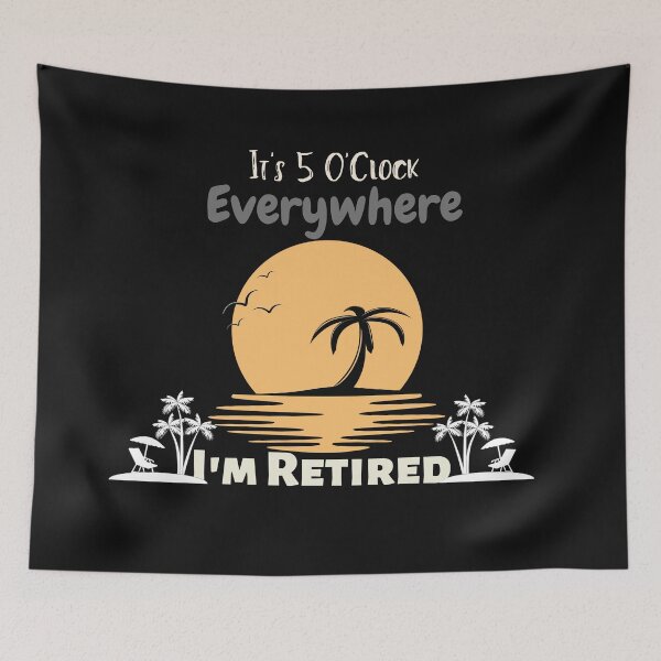 Item preview, Retirement It's 5 O'Clock Everywhere I'm Retired Summer designed and sold by Bap-tiste.