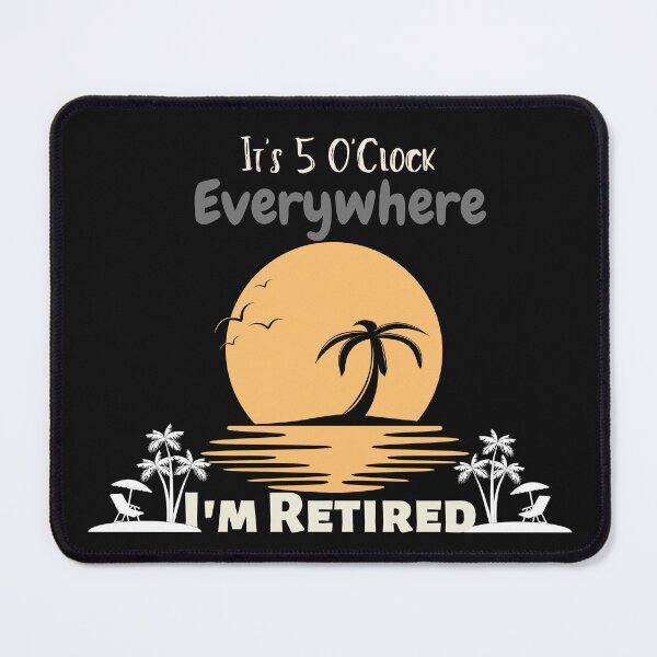 Item preview, Retirement It's 5 O'Clock Everywhere I'm Retired Summer designed and sold by Bap-tiste.