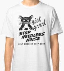 Riot Grrrl t shirt stop needless noise Classic T-Shirt