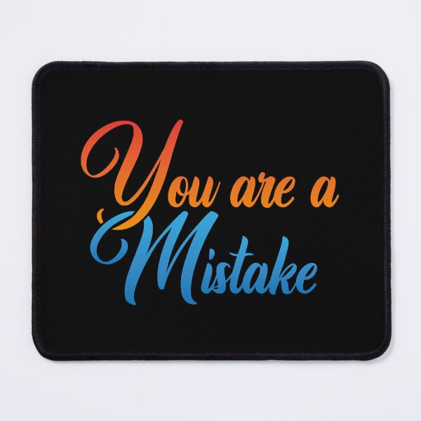 Item preview, You are a Mistake designed and sold by Steven Coman.