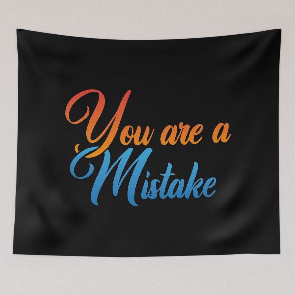 Item preview, You are a Mistake designed and sold by Steven Coman.