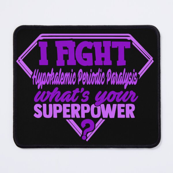 Item preview, I Fight Hypokalemic Periodic Paralysis What's Your Superpower designed and sold by Kohend.