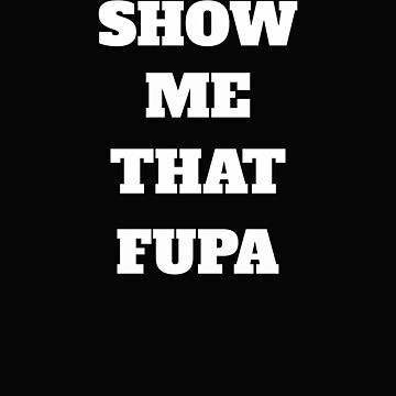 Show Me Your Fupa | Sticker